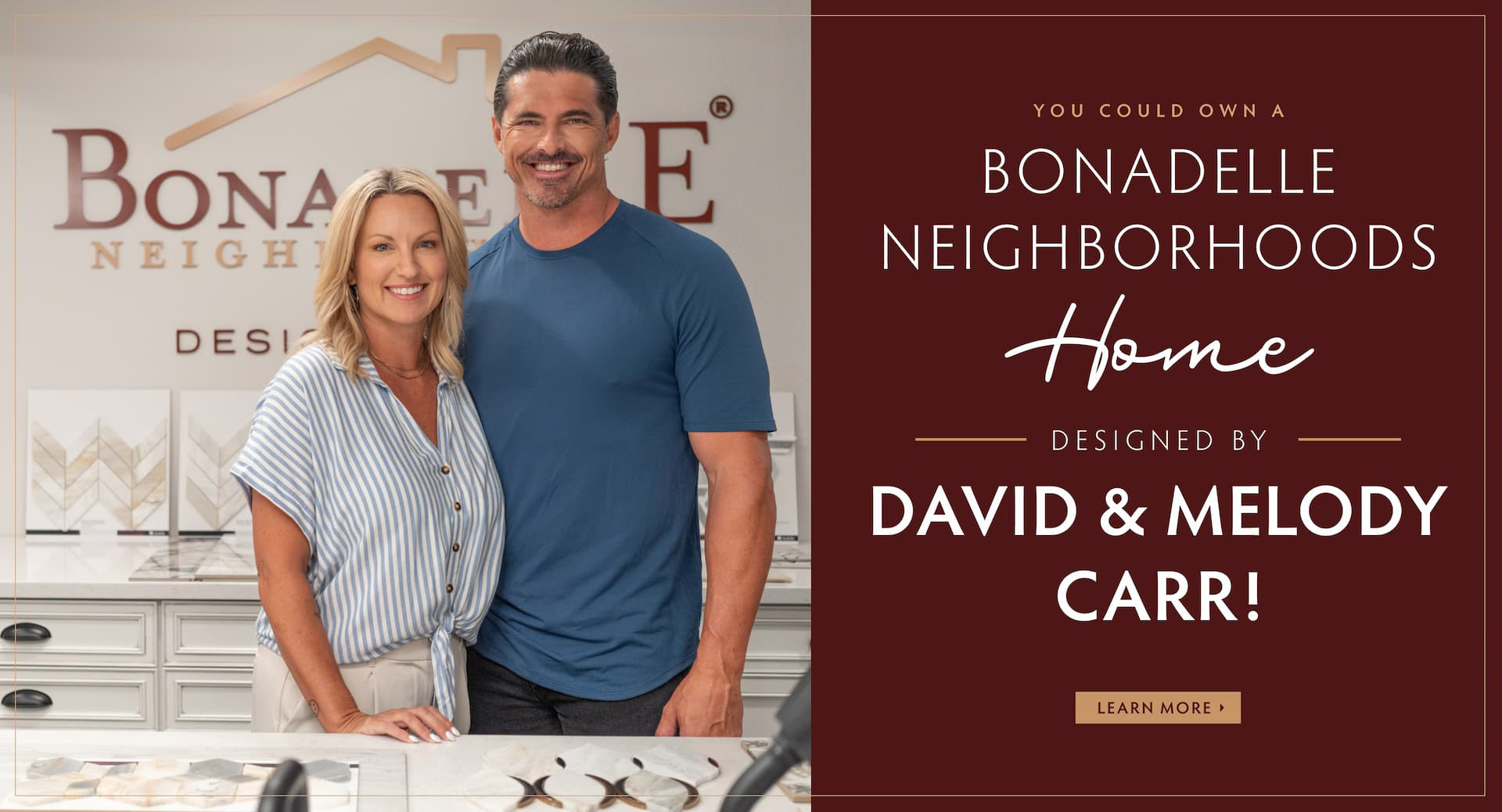You could own a Bonadelle Neighborhoods Home designed by David & Melody Carr! Learn More.